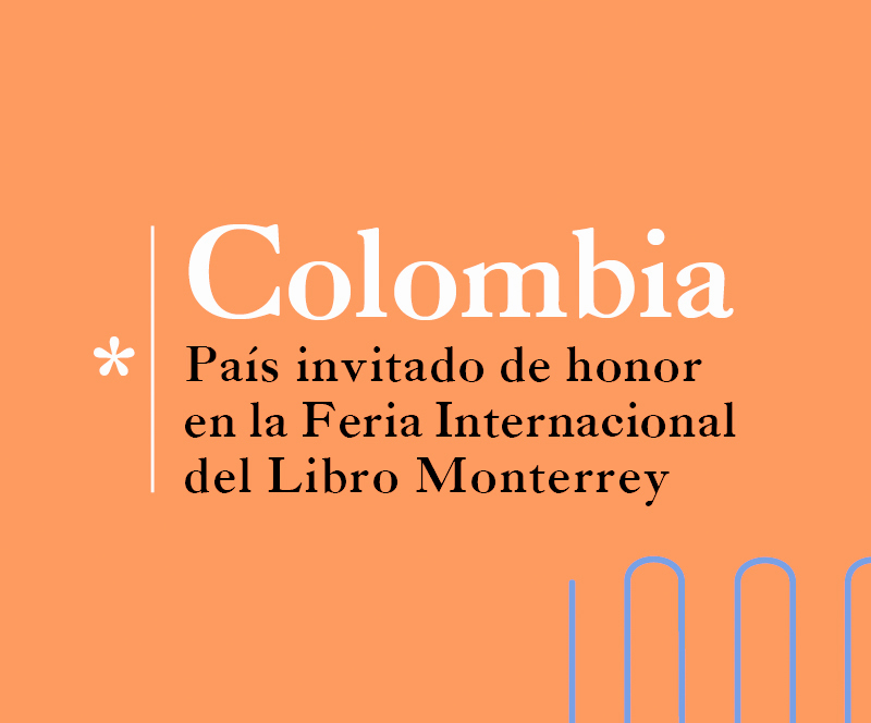 Colombia será el país invitado de honor en la Feria Internacional del Libro Monterrey 2025